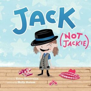 Jack (Not Jackie) by Holly Hatam, Erica Silverman