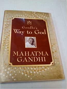 Gandhi's Way to God by Mahatma Gandhi