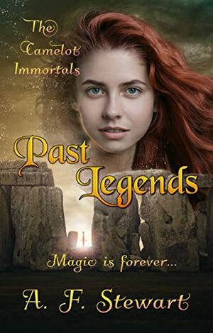 Past Legends: An Arthurian Fantasy by A.F. Stewart