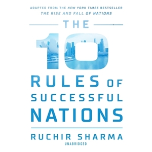 The 10 Rules of Successful Nations by Ruchir Sharma