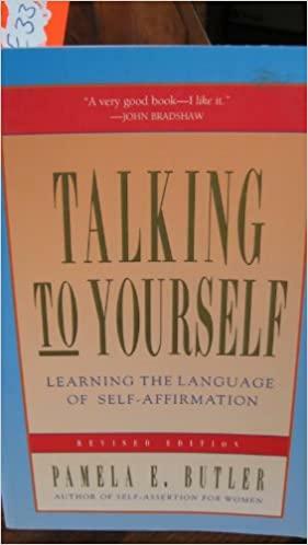 Talking to Yourself: Learning the Language of Self-Affirmation by Pamela E. Butler