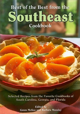 Best of the Best from the Southeast Cookbook: Selected Recipes from the Favorite Cookbooks of South Carolina, Georgia, and Florida by 