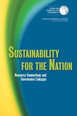 Sustainability for the Nation: Resource Connections and Governance Linkages by Policy and Global Affairs, Science and Technology for Sustainabilit, National Research Council