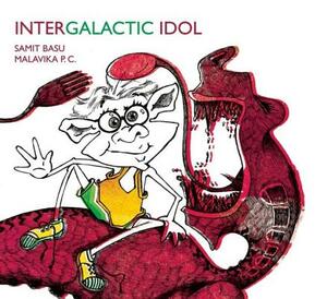 Intergalactic Idol by Samit Basu