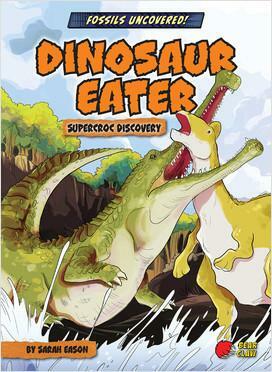 Dinosaur Eater: Supercroc Discovery by Sarah Eason