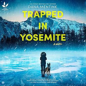 Trapped in Yosemite by Dana Mentink