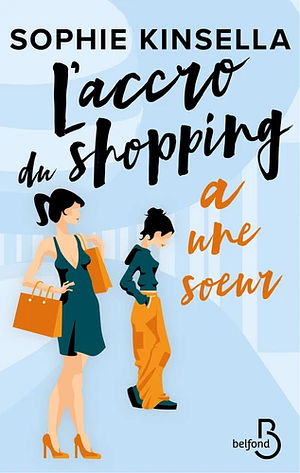 L'accro du shopping a une sœur by Sophie Kinsella