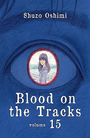 Blood on the Tracks, Vol. 15 by Shuzo Oshimi