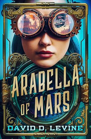 Arabella of Mars by David D. Levine