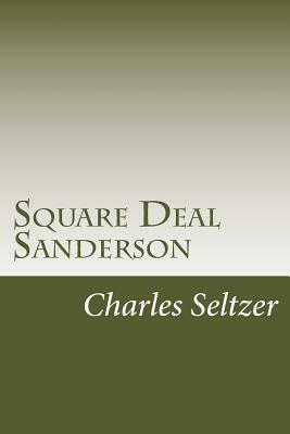 Square Deal Sanderson by Charles Alden Seltzer