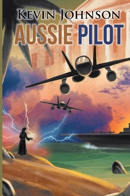 Aussie Pilot: New Edition by Kevin Johnson