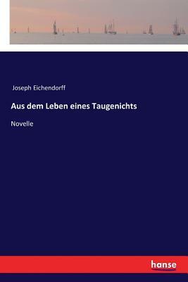 Aus dem Leben eines Taugenichts: Novelle by Joseph von Eichendorff