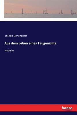 Aus dem Leben eines Taugenichts: Novelle by Joseph Freiherr von Eichendorff