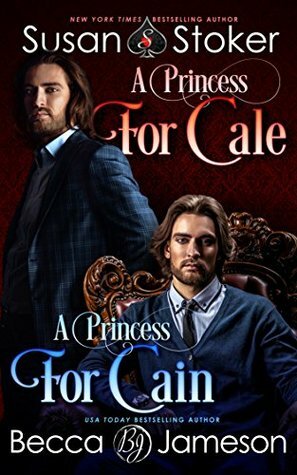 A Princess for Cale/A Princess for Cain by Becca Jameson, Susan Stoker