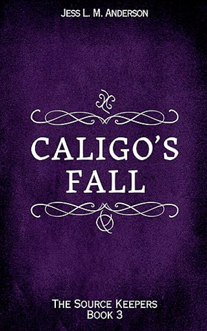 Caligo's Fall by Jess L.M. Anderson
