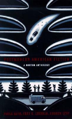 Postmodern American Fiction: A Norton Anthology by Paula Geyh, Fred G. Leebron