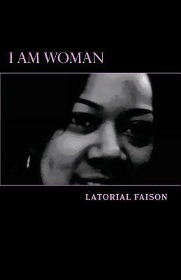 I Am Woman by Latorial Faison