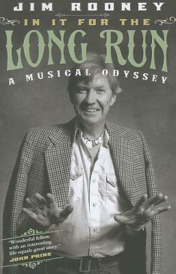 In It for the Long Run: A Musical Odyssey by Jim Rooney