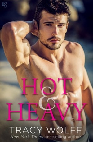 Hot & Heavy by Tracy Wolff