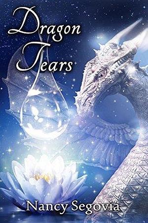 Dragon Tears: Can a boy without magic and a dragon that can't fly save their world from destruction? by Nancy Segovia, Nancy Segovia