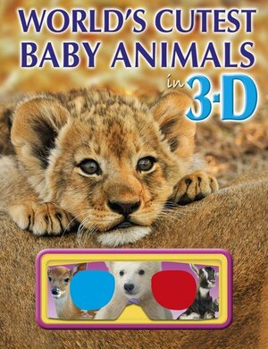 World's Cutest Baby Animals in 3-D by Lisa Regan