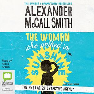 The Woman Who Walked in Sunshine by Alexander McCall Smith