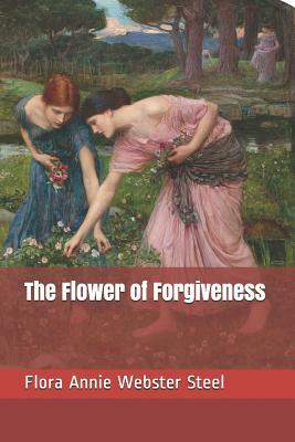 The Flower of Forgiveness by Flora Annie Steel