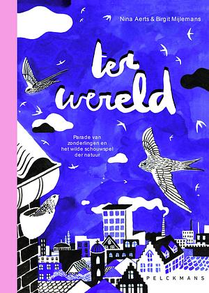 Ter wereld: parade van zonderlingen by Nina Aerts