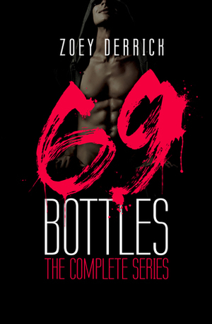 69 Bottles: The Complete Box Set by Zoey Derrick