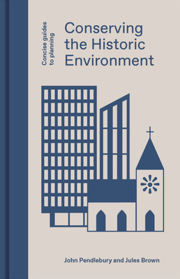 Conserving the Historic Environment by Jules Brown, John Pendlebury