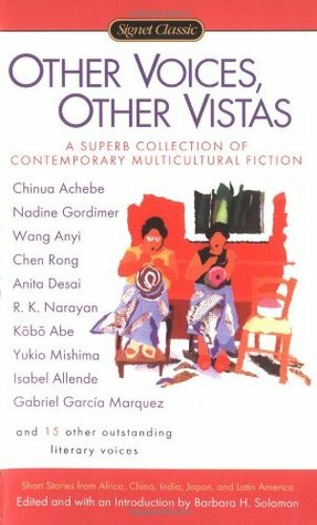 Other Voices, Other Vistas: Short Stories from Africa, China, India, Japan, and Latin America by Barbara H. Solomon