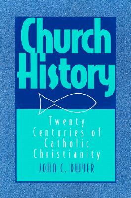 Church History Revised by John Dwyer