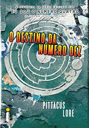 O destino da Número Dez by Pittacus Lore