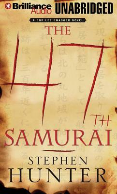 The 47th Samurai by Stephen Hunter