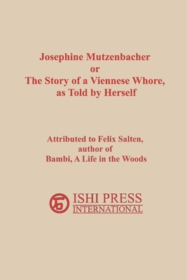 Josephine Mutzenbacher or The Story of a Viennese Whore, as Told by Herself by Felix Salten