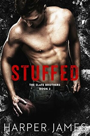 STUFFED (The Slate Brothers, Book Two) by Harper James