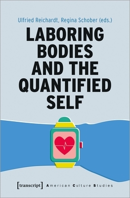 Laboring Bodies and the Quantified Self by 