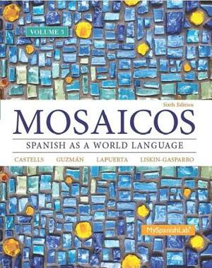 Mosaicos, Volume 3 with Mylab Spanish with Pearson Etext -- Access Card Package (One-Semester Access) by Elizabeth Guzmán, Matilde Castells, Paloma Lapuerta