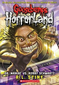 Dr. Maniac vs. Robby Schwartz (Goosebumps Horrorland #5) by R.L. Stine