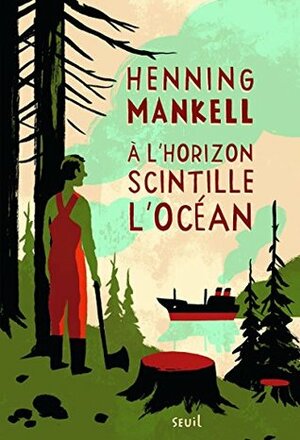 À l'horizon scintille l'océan by Henning Mankell