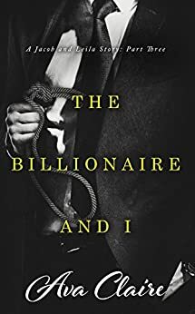 The Billionaire And I by Ava Claire