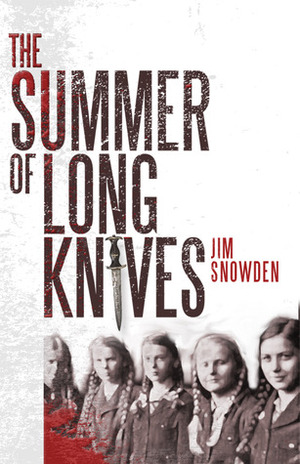 The Summer of Long Knives by Jim Snowden