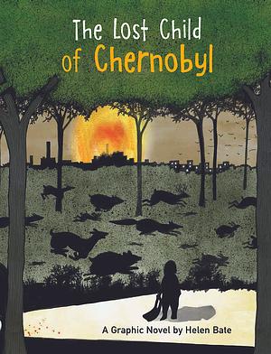 The Lost Child of Chernobyl: A Graphic Novel by Helen Bate