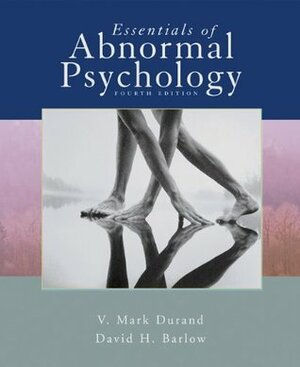 Essentials of Abnormal Psychology by V. Mark Durand, David H. Barlow