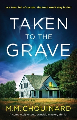 Taken to the Grave by M.M. Chouinard