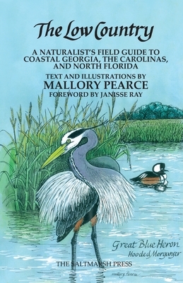 The Low Country: a naturalist's field guide to coastal Georgia, the Carolinas, and north Florida by Mallory Pearce