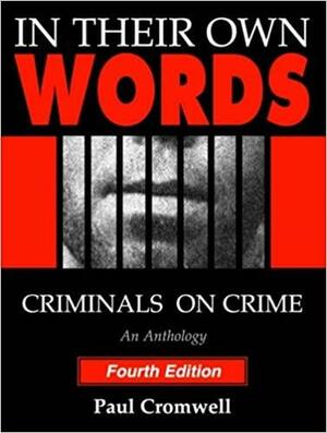 In Their Own Words: Criminals on Crime: An Anthology by Paul Cromwell