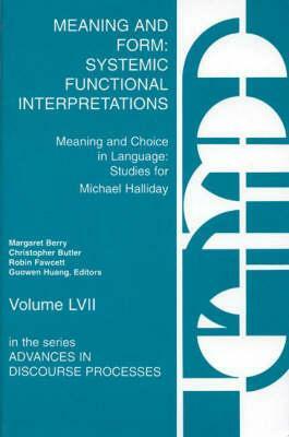 Meaning and Form: Systemic Functional Interpretations by Robin Fawcett, Christopher Bulter, Margaret Berry