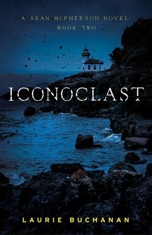 Iconoclast: A Sean McPherson Novel, #2 by Laurie Buchanan