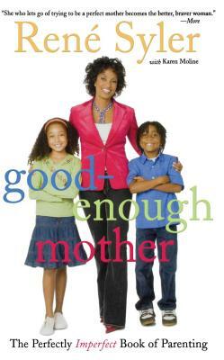 Good-Enough Mother: The Perfectly Imperfect Book of Parenting by Syler